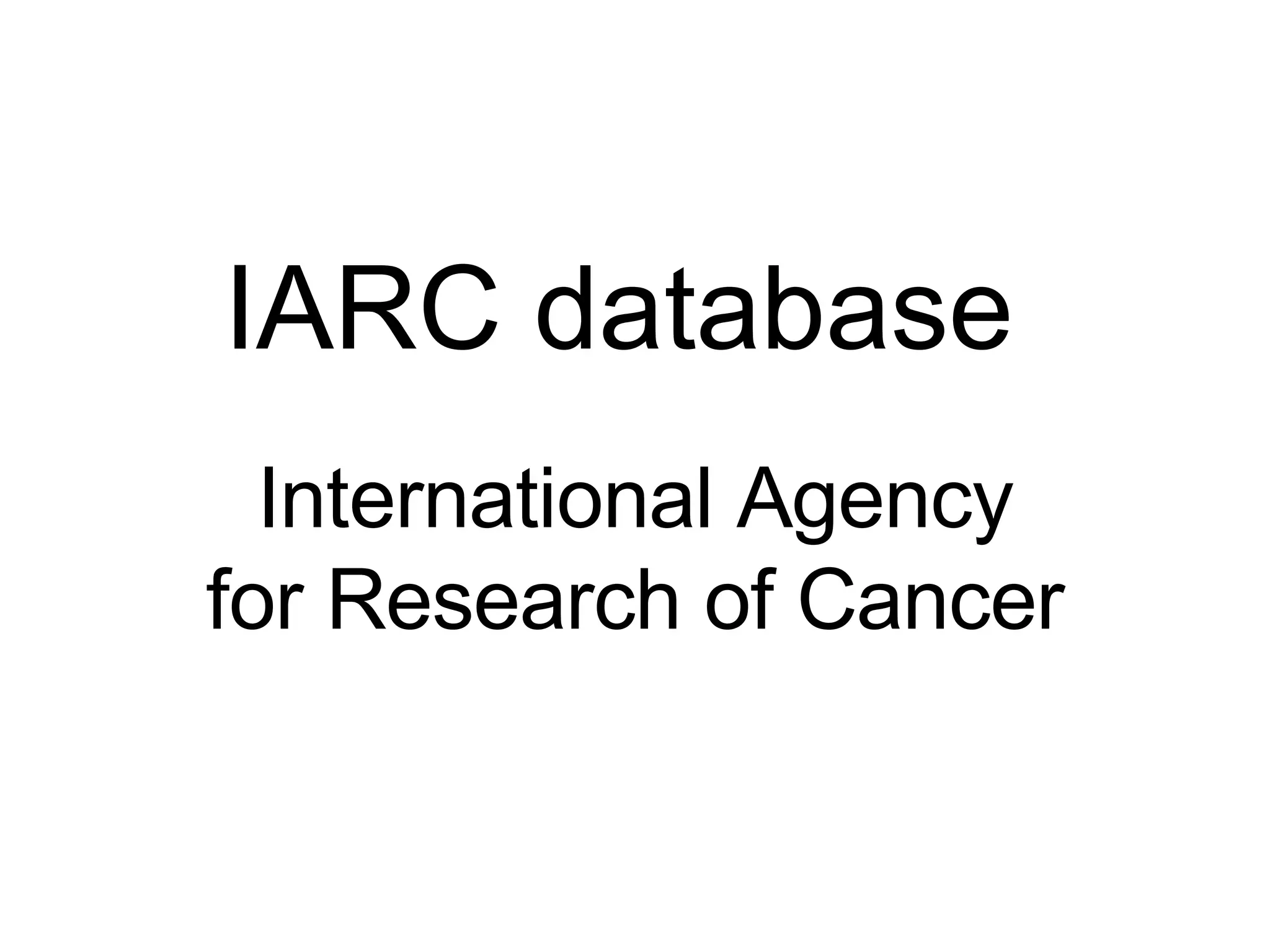 IARC database  International Agency for Research of Cancer 