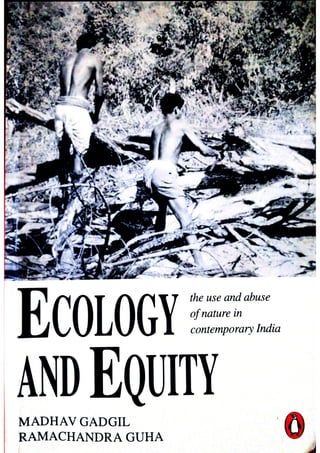 Ecology and Equity: the use and abuse of nature in contemporary India