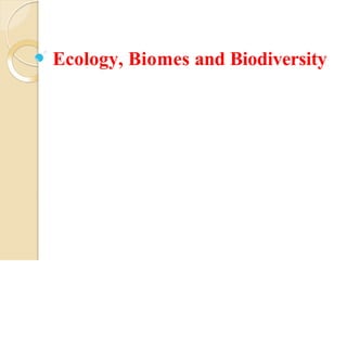 Ecology, Biomes and Biodiversity
 