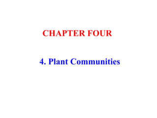 4. Plant Communities
CHAPTER FOUR
 
