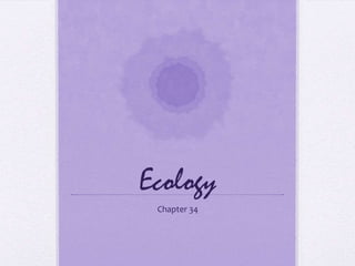 Ecology
Chapter 34
 