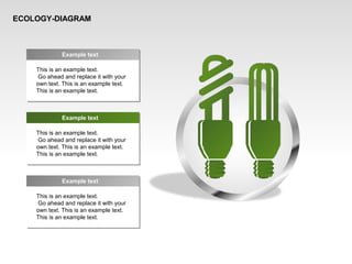 ECOLOGY-DIAGRAM
This is an example text.
Go ahead and replace it with your
own text. This is an example text.
This is an example text.
Example text
This is an example text.
Go ahead and replace it with your
own text. This is an example text.
This is an example text.
Example text
This is an example text.
Go ahead and replace it with your
own text. This is an example text.
This is an example text.
Example text
 