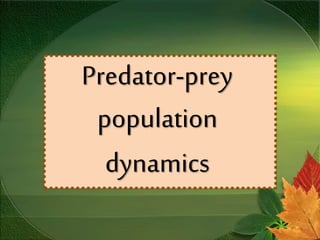 Predator-prey
population
dynamics
 
