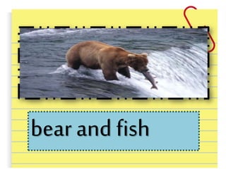 bear and fish
 