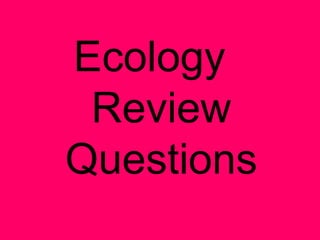 Ecology  Review Questions 