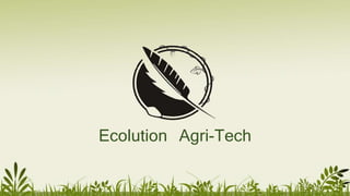 Ecolution Agri-Tech
 