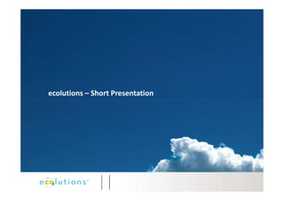 ecolutions – Short Presentation
 