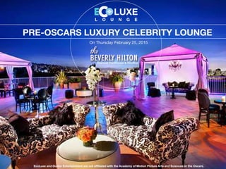 ECOLUXE 2016 Pre-OSCARS Luxury Celebrity Lounge | PPT