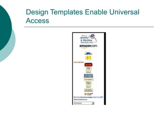 Design Templates Enable Universal
Access
 