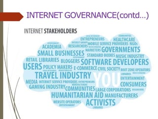 INTERNET GOVERNANCE(contd…)
 