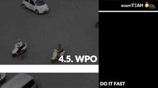 DO IT FAST
4.5. WPO
 
