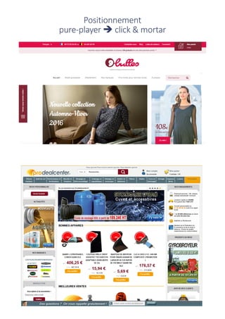 Positionnement
pure-player è click	&	mortar
 