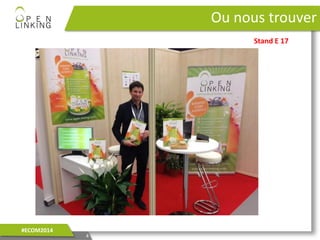 Ou nous trouver
4
#ECOM2014
Stand E 17
 