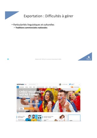 • Particularités linguistiques et culturelles
• Traditions commerciales nationales
Exportation : Difficultés à gérer
°°..@ retis www.retis.be Module C52B "Défis de l'e-commerce international" (2020)
 