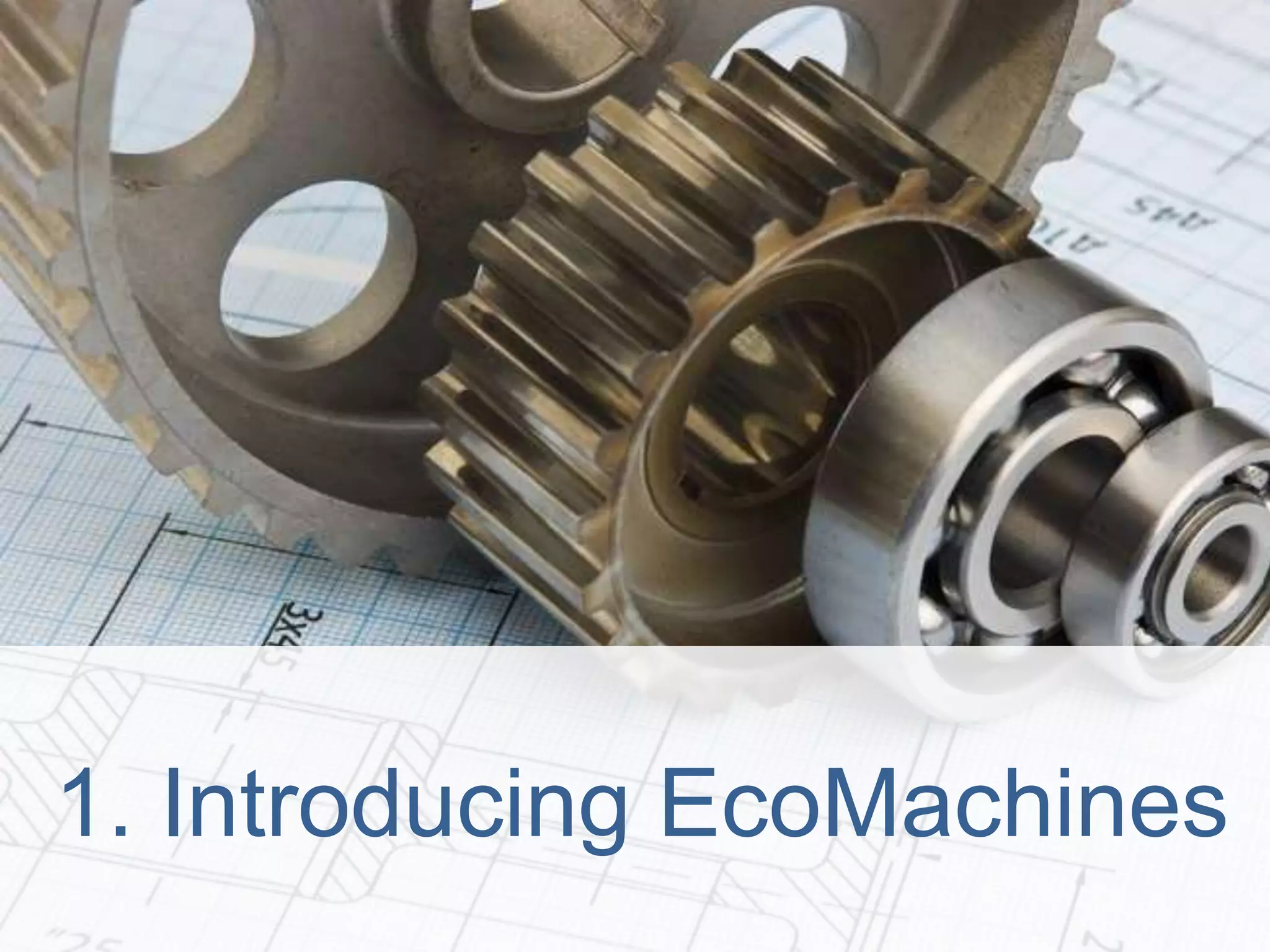 ©2014 EcoMachines Incubator Ltd. All rights reserved
1. Introducing EcoMachines
 