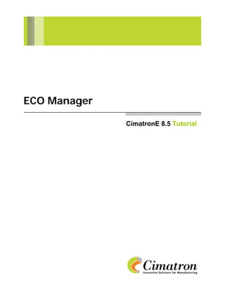 ECO Manager

              CimatronE 8.5 Tutorial
 