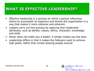 WHAT IS EFFECTIVE LEADERSHIP? <ul><li>Effective leadership is a process by which a person influences others to accomplish ...
