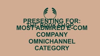 PRESENTING FOR:
MOST ADMIRED E-COM
COMPANY
OMNICHANNEL
CATEGORY
 