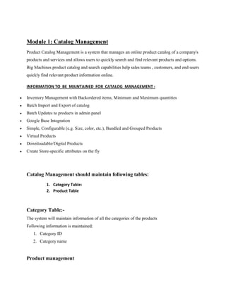 Module 1: Catalog Management
Product Catalog Management is a system that manages an online product catalog of a company's
...