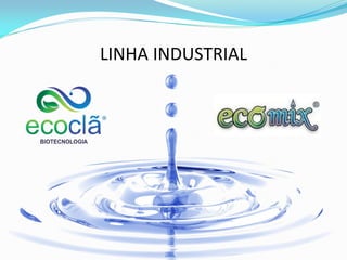 LINHA INDUSTRIAL
 