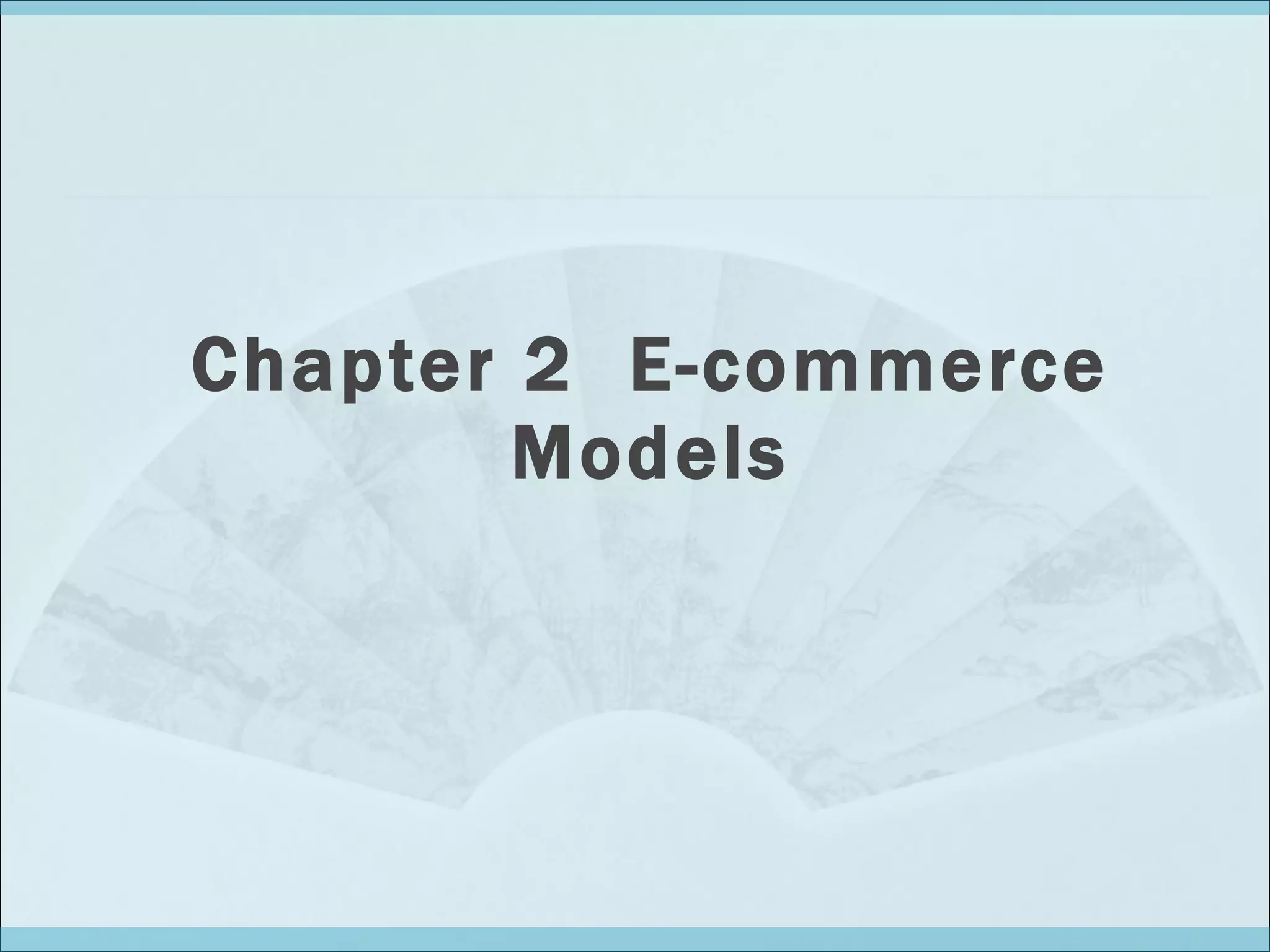 Chapter 2  E-commerce Models 