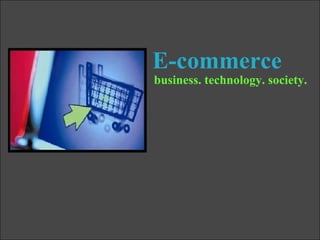 E-commerce  business. technology. society. 