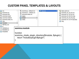 CUSTOM PANEL TEMPLATES & LAYOUTS




    eomma.module

    function
    ecomma_ctools_plugin_directory($module, $plugin) {
      return "includes/plugin/$plugin";
    }
 