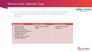 Whole Foods: Selection Type
• The website’s primary hierarchy is by departments, calendar events, offerings,
and by locati...