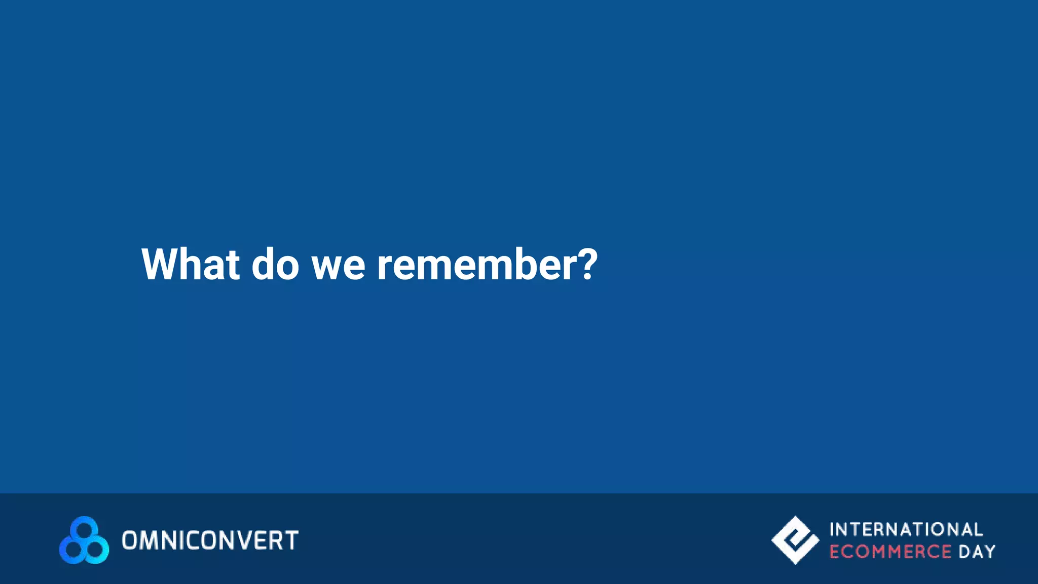 What do we remember?
 