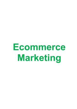 Ecommerce
Marketing
 