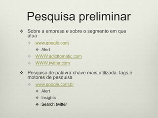 O cliente recebe exatamente o que encomendou