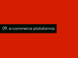 09. e-commerce plataformas
 
