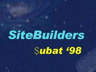 SiteBuilders   Şubat ‘98   