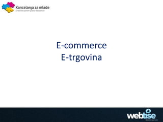 E-commerce
 E-trgovina
 