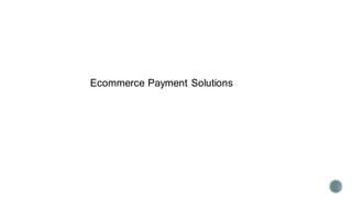 Ecommerce Payment Solutions
 