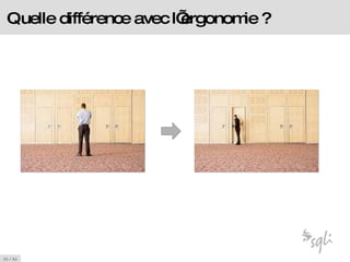 Quelle différence avec l’ergonomie ? 