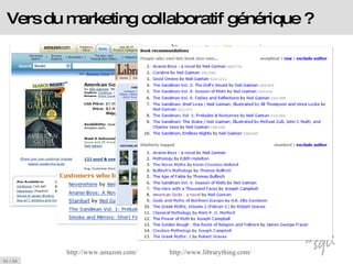 Vers du marketing collaboratif générique ? http://www. amazon .com/ http://www. librarything .com/ 