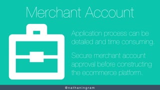 @ n a t h a n i n g r a m 
Merchant Account
Application process can be
detailed and time consuming.

Secure merchant accou...