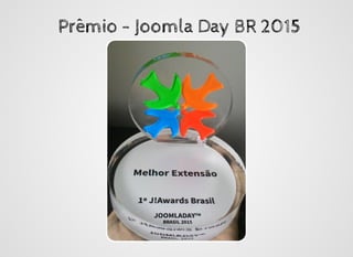 Prêmio - Joomla Day BR 2015Prêmio - Joomla Day BR 2015
 