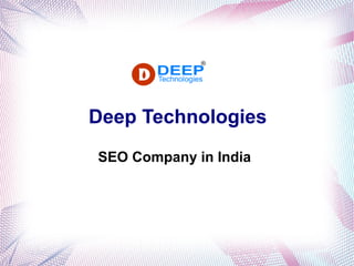 Deep Technologies
SEO Company in India
 