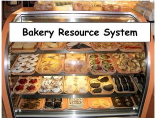 Bakery Resource System
 