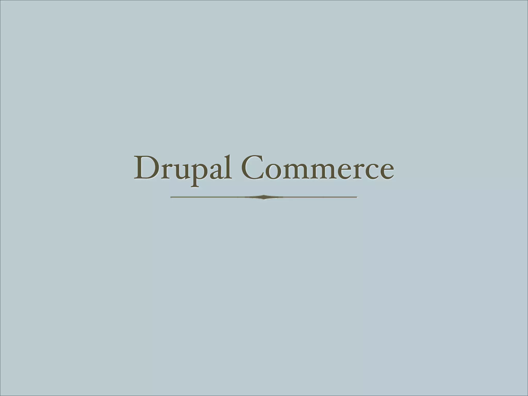 Drupal Commerce
 