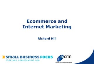 Ecommerce and Internet Marketing Richard Hill 