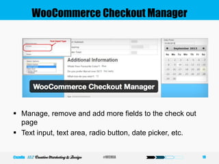 WooCommerce Checkout Manager
 Manage, remove and add more fields to the check out
page
 Text input, text area, radio button, date picker, etc.
18#WCMIA@szeliu
 