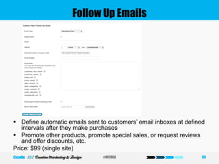 Follow Up Emails
 Define automatic emails sent to customers’ email inboxes at defined
intervals after they make purchases
 Promote other products, promote special sales, or request reviews
and offer discounts, etc.
Price: $99 (single site)
33#WCMIA@szeliu
 