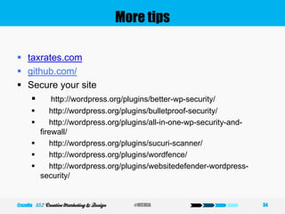 More tips
 taxrates.com
 github.com/
 Secure your site
 http://wordpress.org/plugins/better-wp-security/
 http://wordpress.org/plugins/bulletproof-security/
 http://wordpress.org/plugins/all-in-one-wp-security-and-
firewall/
 http://wordpress.org/plugins/sucuri-scanner/
 http://wordpress.org/plugins/wordfence/
 http://wordpress.org/plugins/websitedefender-wordpress-
security/
34#WCMIA@szeliu
 