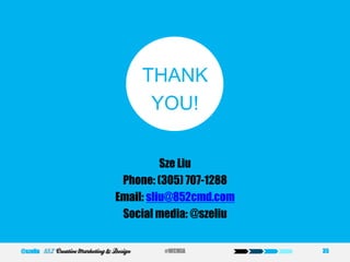 THANK
YOU!
Sze Liu
Phone: (305) 707-1288
Email: sliu@852cmd.com
Social media: @szeliu
35#WCMIA@szeliu
 
