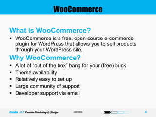 WooCommerce
What is WooCommerce?
 WooCommerce is a free, open-source e-commerce
plugin for WordPress that allows you to sell products
through your WordPress site.
Why WooCommerce?
 A lot of “out of the box” bang for your (free) buck
 Theme availability
 Relatively easy to set up
 Large community of support
 Developer support via email
3#WCMIA@szeliu
 