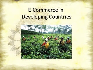 E-Commerce in  Developing Countries 