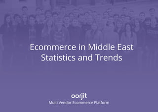 Ecommerce in Middle East
Statistics and Trends
Multi Vendor Ecommerce Platform
 